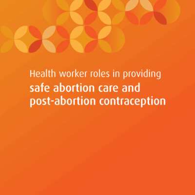 WHO, Health worker roles in providing safe abortion care and post-abortion contraception